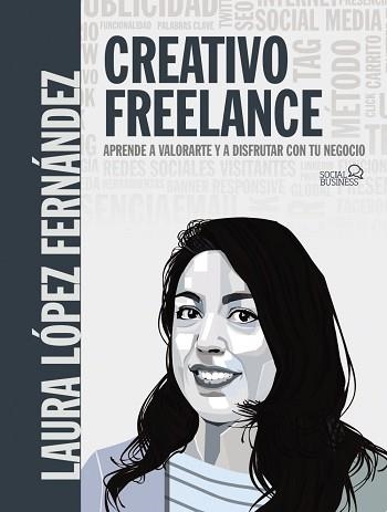 CREATIVO FREELANCE.APRENDE A VALORARTE Y A DISFRUTAR CON TU NEGOCIO | 9788441542228 | LÓPEZ FERNÁNDEZ,LAURA | Llibreria Geli - Llibreria Online de Girona - Comprar llibres en català i castellà