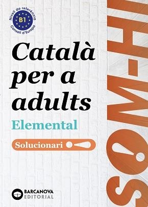 SOM-HI! ELEMENTAL B1(SOLUCIONARI.CATALÀ PER A ADULTS) | 9788448951641 | Libreria Geli - Librería Online de Girona - Comprar libros en catalán y castellano