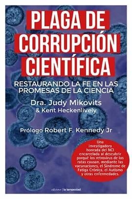 PLAGA DE CORRUPCIÓN CIENTÍFICA.RESTAURANDO LA FE EN LAS PROMESAS DE LA CIENCIA | 9788479481827 | MIKOVITS,DRA.JUDY/HECKENLIVELY,KENT | Llibreria Geli - Llibreria Online de Girona - Comprar llibres en català i castellà