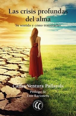 LAS CRISIS PROFUNDAS DEL ALMA.SU SENTIDO Y CÓMO TRANSITARLAS | 9788412067170 | VENTURA PALLAROLS,CARLES | Llibreria Geli - Llibreria Online de Girona - Comprar llibres en català i castellà