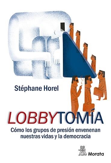 LOBBYTOMIA.CÓMO LOS GRUPOS DE PRESIÓN ENVENENAN NUESTRA VIDA Y LA DEMOCRACIA | 9788471129598 | HOREL,STEPHANE | Llibreria Geli - Llibreria Online de Girona - Comprar llibres en català i castellà