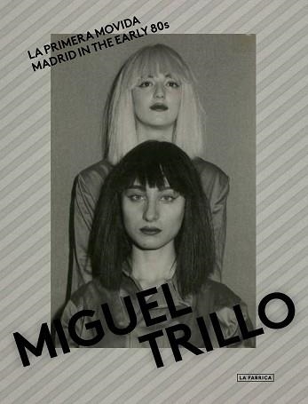 LA PRIMERA MOVIDA.MADRID IN THE EARLY 80S | 9788417769505 | TRILLO,MIGUEL | Llibreria Geli - Llibreria Online de Girona - Comprar llibres en català i castellà