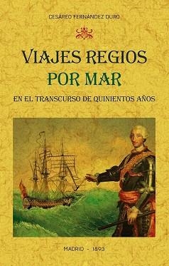 VIAJES REGIOS POR MAR EN EL TRANSCURSO DE QUINIENTOS AÑOS:NARRACIÓN CRONOLÓGICA | 9788490016565 | FERNÁNDEZ DURO,CESÁREO | Llibreria Geli - Llibreria Online de Girona - Comprar llibres en català i castellà