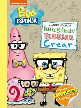 BOB ESPONJA. CUADERNO PARA IMAGINAR, DIBUJAR, CREAR (BOB ESPONJA. ACTIVIDADES) | 9788448855185 | NICKELODEON | Llibreria Geli - Llibreria Online de Girona - Comprar llibres en català i castellà