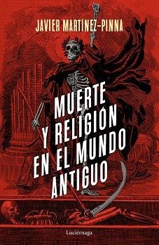 MUERTE Y RELIGIÓN EN EL MUNDO ANTIGUO | 9788418015199 | MARTÍNEZ-PINNA LÓPEZ,JAVIER | Llibreria Geli - Llibreria Online de Girona - Comprar llibres en català i castellà