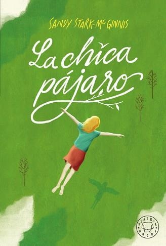 LA CHICA PÁJARO | 9788417552794 | STARK-MCGINNIS, SANDY | Llibreria Geli - Llibreria Online de Girona - Comprar llibres en català i castellà