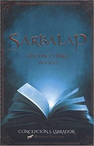 SARBALAP.EL ÚLTIMO LIBRO MÁGICO | 9788417885748 | SÁNCHEZ LABRADOR,CONCEPCIÓN | Llibreria Geli - Llibreria Online de Girona - Comprar llibres en català i castellà