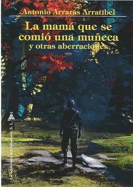 LA MAMÁ QUE SE COMIÓ UNA MUÑECA Y OTRAS HISTORIAS | 9788412147452 | ARRARÁS ARRATIBEL,ANTONIO | Llibreria Geli - Llibreria Online de Girona - Comprar llibres en català i castellà