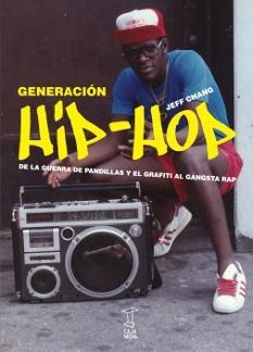 GENERACIÓN HIP-HOP.DE LA GUERRA DE PANDILLAS Y EL GRAFITI AL GANGSTA RAP | 9789871622290 | CHANG,JEFF | Llibreria Geli - Llibreria Online de Girona - Comprar llibres en català i castellà