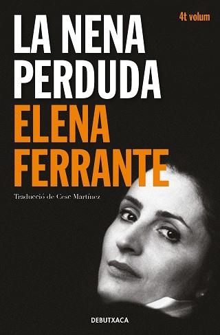 LA NENA PERDUDA(L'AMIGA GENIAL 4) | 9788418132452 | FERRANTE,ELENA | Llibreria Geli - Llibreria Online de Girona - Comprar llibres en català i castellà