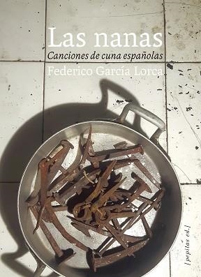 LAS NANAS.CANCIONES DE CUNA ESPAÑOLAS | 9788417386665 | GARCÍA LORCA,FEDERICO | Llibreria Geli - Llibreria Online de Girona - Comprar llibres en català i castellà