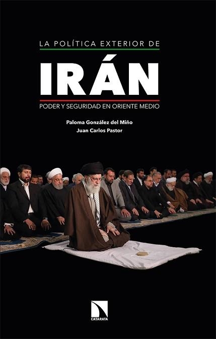 LA POLÍTICA EXTERIOR DE IRÁN.PODER Y SEGURIDAD EN ORIENTE MEDIO | 9788413520209 | GONZÁLEZ DEL MIÑO,PALOMA/PASTOR GÓMEZ,JUAN CARLOS | Llibreria Geli - Llibreria Online de Girona - Comprar llibres en català i castellà