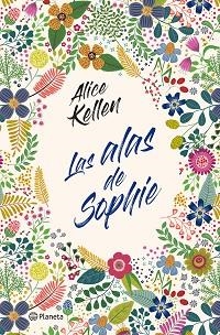 LAS ALAS DE SOPHIE | 9788408232841 | KELLEN,ALICE | Llibreria Geli - Llibreria Online de Girona - Comprar llibres en català i castellà