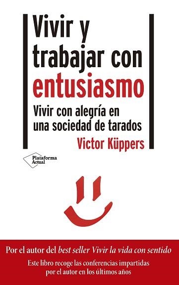 VIVIR Y TRABAJAR CON ENTUSIASMO.VIVIR CON ALEGRÍA EN UNA SOCIEDAD DE TARADOS | 9788418285356 | KÜPPERS,VICTOR | Llibreria Geli - Llibreria Online de Girona - Comprar llibres en català i castellà