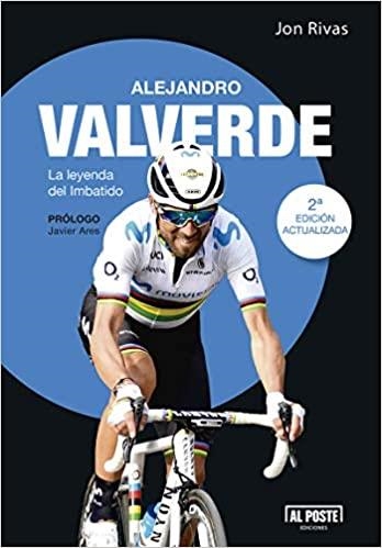 ALEJANDRO VALVERDE.LA LEYENDA DEL IMBATIDO | 9788415726845 | RIVAS,JON | Llibreria Geli - Llibreria Online de Girona - Comprar llibres en català i castellà