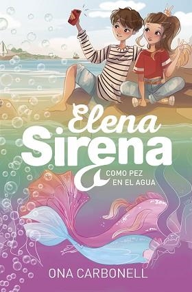 COMO PEZ EN EL AGUA(SERIE ELENA SIRENA 3) | 9788420453361 | CARBONELL,ONA | Llibreria Geli - Llibreria Online de Girona - Comprar llibres en català i castellà