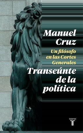 TRANSEÚNTE DE LA POLÍTICA.UN FILÓSOFO EN LAS CORTES GENERALES | 9788430622993 | CRUZ,MANUEL | Libreria Geli - Librería Online de Girona - Comprar libros en catalán y castellano