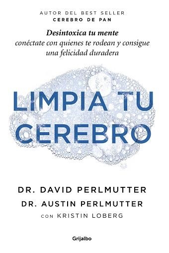 LIMPIA TU CEREBRO.DESINTOXICA TU MENTE,CONÉCTATE CON QUIENES TE RODEAN Y CONSIGUE UNA FELICIDAD D | 9788425359507 | PERLMUTTER,DAVID | Llibreria Geli - Llibreria Online de Girona - Comprar llibres en català i castellà