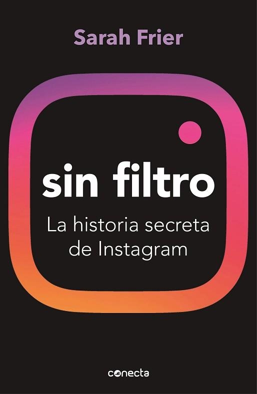 SIN FILTRO.LA HISTORIA SECRETA DE INSTAGRAM | 9788417992200 | FRIER,SARAH | Llibreria Geli - Llibreria Online de Girona - Comprar llibres en català i castellà