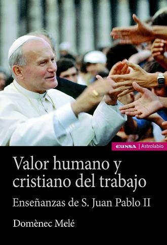 VALOR HUMANO Y CRISTIANO DEL TRABAJO | 9788431334840 | MELÉ CARNÉ, DOMÈNEC | Llibreria Geli - Llibreria Online de Girona - Comprar llibres en català i castellà