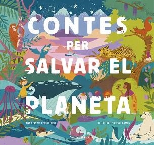 CONTES PER SALVAR EL PLANETA | 9788418134425 | FERRI, PAOLO/RAMOS, MARÍA CRISTINA/CASALS, ANNA | Llibreria Geli - Llibreria Online de Girona - Comprar llibres en català i castellà