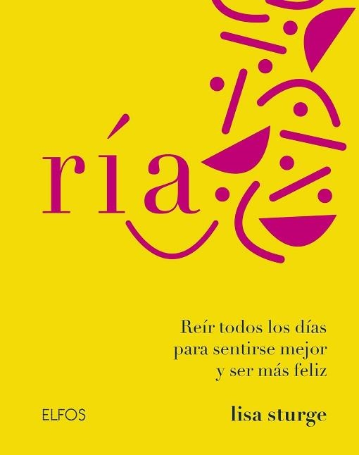 RÍA.REIR TODOS LOS DÍAS PARA SENTIRSE MEJOR Y SER MÁS FELIZ | 9788418075391 | STURGE,LISA | Llibreria Geli - Llibreria Online de Girona - Comprar llibres en català i castellà