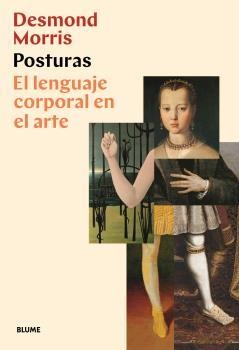 POSTURAS.EL LENGUAJE CORPORAL EN EL ARTE | 9788418075353 | MORRIS,DESMOND | Llibreria Geli - Llibreria Online de Girona - Comprar llibres en català i castellà