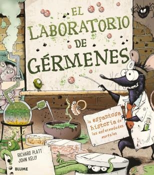 EL LABORATORIO DE GÉRMENES.LA ESPANTOSA HISTORIA DE LAS ENFERMEDADES MORTALES | 9788418075582 | PLATT,RICHARD/ KELLY,JHON | Llibreria Geli - Llibreria Online de Girona - Comprar llibres en català i castellà