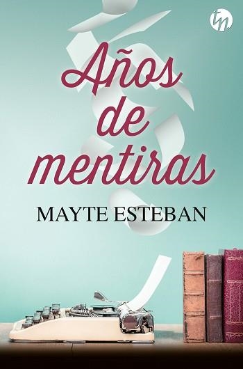 AÑOS DE MENTIRAS | 9788413486512 | ESTEBAN,MAYTE | Llibreria Geli - Llibreria Online de Girona - Comprar llibres en català i castellà