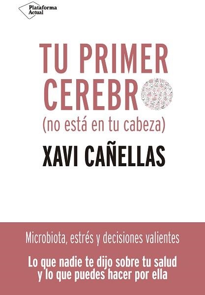 TU PRIMER CEREBRO(NO ESTÁ EN TU CABEZA) | 9788418285370 | CAÑELLAS,XAVI | Llibreria Geli - Llibreria Online de Girona - Comprar llibres en català i castellà