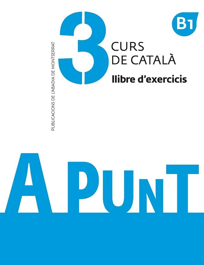 A PUNT-3(CURS DE CATALÀ. LLIBRE D'EXERCICIS) | 9788491910121 | VILAGRASA GRANDIA,ALBERT | Libreria Geli - Librería Online de Girona - Comprar libros en catalán y castellano