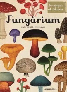 FUNGARIUM(CATALÀ) | 9788415315827 | SCOTT,KATIE/GAYA,ESTER | Llibreria Geli - Llibreria Online de Girona - Comprar llibres en català i castellà