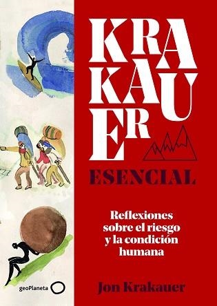 KRAKAUER ESENCIAL.REFLEXIONES SOBRE EL RIESGO Y LA CONDICIÓN HUMANA | 9788408225997 | KRAKAUER,JON | Libreria Geli - Librería Online de Girona - Comprar libros en catalán y castellano