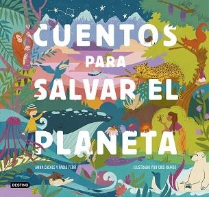 CUENTOS PARA SALVAR EL PLANETA.CUENTOS INFANTILES SOBRE ECOLOGÍA | 9788408226826 | FERRI,PAOLO/CASALS, ANNA/RAMOS,CRIS | Llibreria Geli - Llibreria Online de Girona - Comprar llibres en català i castellà