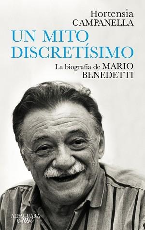 UN MITO DISCRETÍSIMO.LA BIOGRAFÍA DE MARIO BENEDETTI | 9788420454313 | CAMPANELLA,HORTENSIA | Llibreria Geli - Llibreria Online de Girona - Comprar llibres en català i castellà