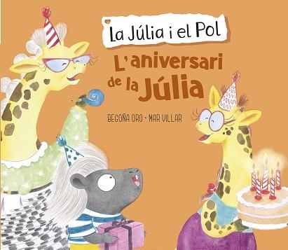 L'ANIVERSARI DE LA JÚLIA(LA JÚLIA I EL POL. ÀLBUM IL·LUSTRAT) | 9788448855420 | ORO,BEGOÑA/VILLAR,MAR | Libreria Geli - Librería Online de Girona - Comprar libros en catalán y castellano