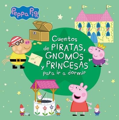 CUENTOS DE PIRATAS,GNOMOS Y PRINCESAS PARA IR A DORMIR(PEPPA PIG) | 9788448852344 | V.V.A.A. | Llibreria Geli - Llibreria Online de Girona - Comprar llibres en català i castellà