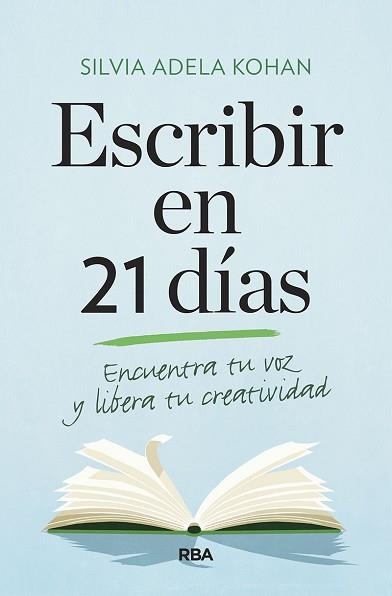 ESCRIBIR EN 21 DÍAS.ENCUENTRA TU VOZ Y LIBERA TU CREATIVIDAD | 9788491873747 | KOHAN,SILVIA ADELA | Libreria Geli - Librería Online de Girona - Comprar libros en catalán y castellano