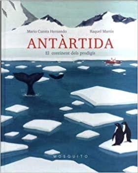 ANTÀRTIDA.EL CONTINENT DELS PRODIGIS | 9788412033267 | CUESTA HERNANDO,MARIO/MARTÍN,RAQUEL | Llibreria Geli - Llibreria Online de Girona - Comprar llibres en català i castellà