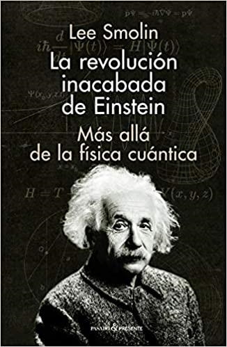 LA REVOLUCIÓN INACABADA DE EINSTEIN.MÁS ALLÁ DE LA FÍSICA CUÁNTICA | 9788412138337 | SMOLIN,LEE | Llibreria Geli - Llibreria Online de Girona - Comprar llibres en català i castellà