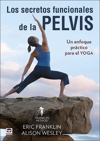 LOS SECRETOS FUNCIONALES DE LA PELVIS.UN ENFOQUE PRÁCTICO PARA EL YOGA | 9788416676897 | FRANKLIN,ERIC/WESLEY,ALISON | Llibreria Geli - Llibreria Online de Girona - Comprar llibres en català i castellà