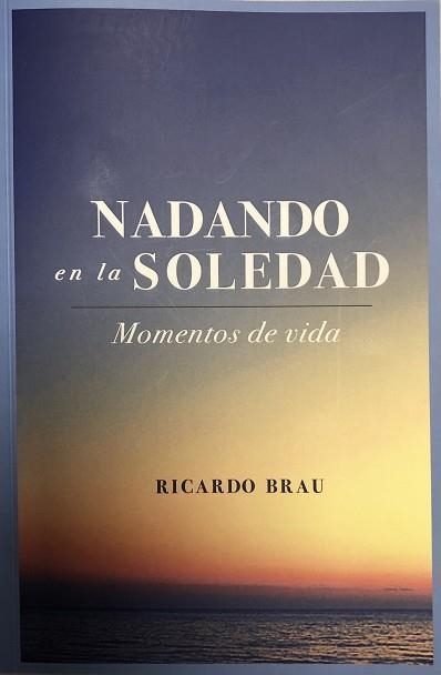 NADANDO EN LA SOLEDAD.MOMENTOS DE VIDA | 9788409223558 | BRAU,RICARDO | Llibreria Geli - Llibreria Online de Girona - Comprar llibres en català i castellà