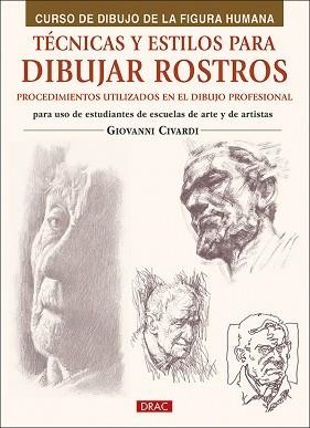 TÉCNICAS Y ESTILOS PARA APRENDER A DIBUJAR ROSTROS | 9788498746594 | CIVARDI,GIOVANNI | Llibreria Geli - Llibreria Online de Girona - Comprar llibres en català i castellà