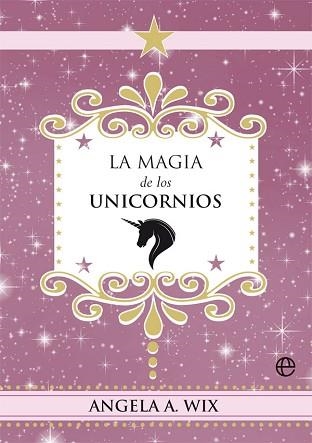 LA MAGIA DE LOS UNICORNIOS | 9788491648635 | WIX,ANGELA A. | Llibreria Geli - Llibreria Online de Girona - Comprar llibres en català i castellà