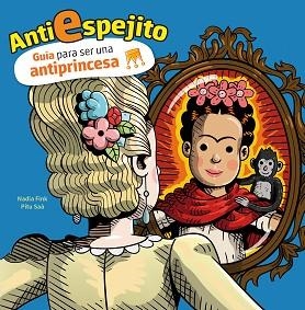 ANTIESPEJITO.GUÍA PARA SER UNA PRINCESA | 9788446049067 | FINK,NADIA/SÁ,PITU | Llibreria Geli - Llibreria Online de Girona - Comprar llibres en català i castellà