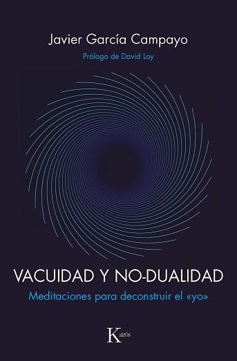 VACUIDAD Y NO-DUALIDAD.MEDITACIONES PARA DECONSTRUIR EL YO | 9788499887593 | GARCÍA CAMPAYO,JAVIER | Libreria Geli - Librería Online de Girona - Comprar libros en catalán y castellano