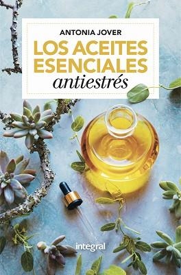 LOS ACEITES ESENCIALES ANTIESTRÉSS | 9788416267163 | JOVER,ANTONIA | Llibreria Geli - Llibreria Online de Girona - Comprar llibres en català i castellà