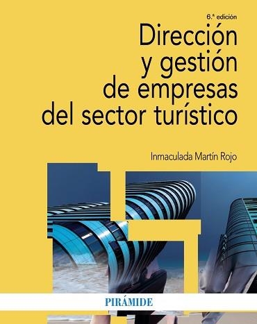 DIRECCIÓN Y GESTIÓN DE EMPRESAS DEL SECTOR TURÍSTICO (6ª EDICIÓN) | 9788436843262 | MARTÍN ROJO,INMACULADA | Llibreria Geli - Llibreria Online de Girona - Comprar llibres en català i castellà