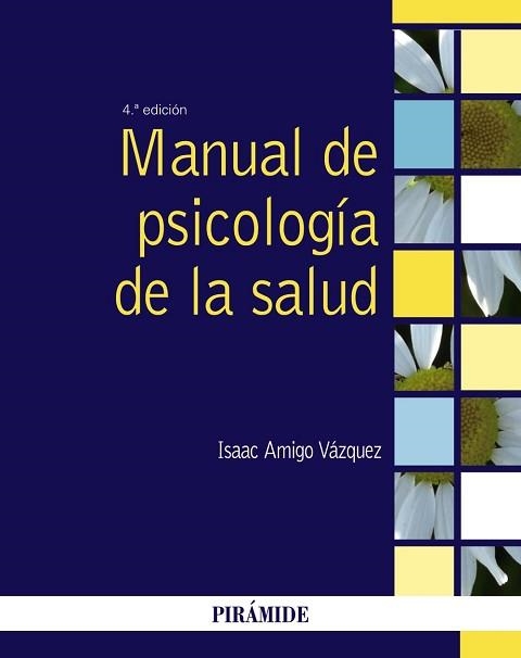 MANUAL DE PSICOLOGÍA DE LA SALUD(4ª EDICIÓN 2020) | 9788436843118 | AMIGO VÁZQUEZ,ISAAC | Llibreria Geli - Llibreria Online de Girona - Comprar llibres en català i castellà