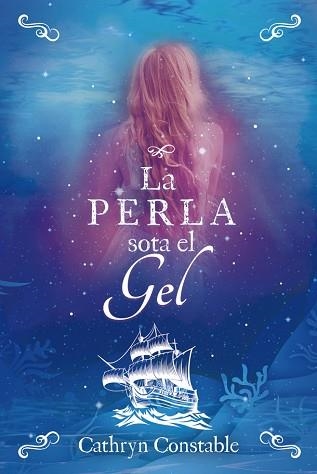 LA PERLA SOTA EL GEL | 9788424667559 | CONSTABLE,CATHRYN | Llibreria Geli - Llibreria Online de Girona - Comprar llibres en català i castellà